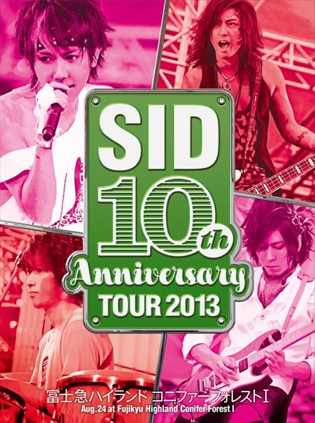 SID 10th Anniversary TOUR 2013
～富士急ハイランド コニファーフォレストⅠ～