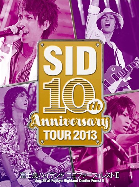 SID 10th Anniversary TOUR 2013
～富士急ハイランド コニファーフォレストⅡ～